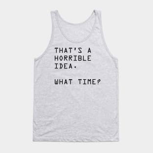 Horrible Idea Homurous Desing Tank Top